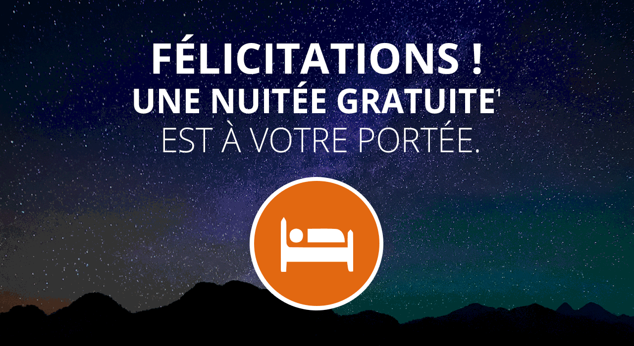 Félicitations ! Une nuitée gratuite est à votre portée.