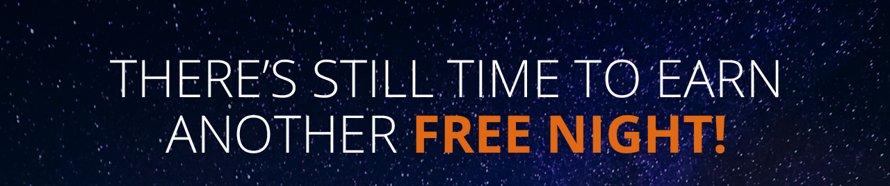There's Still Time to Earn Another Free Night!