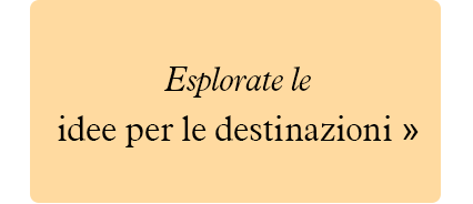 Esplorate le idee per le destinazioni.