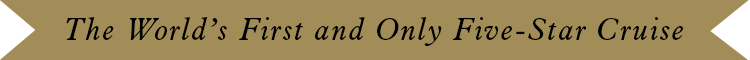 Gold banner with the text 'The World's First and Only Five-Star Cruise.