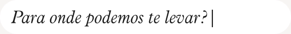 Para onde podemos te levar?