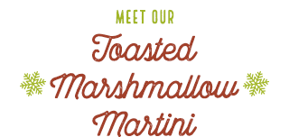 Meet our Toasted Marshmallow Martini