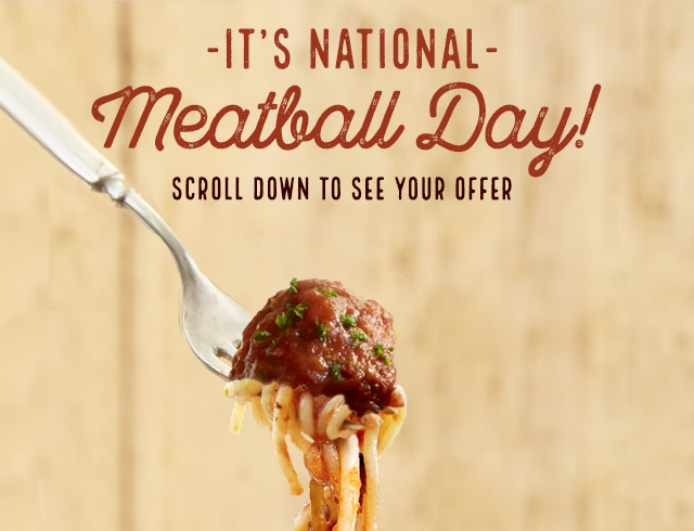 It's National Meatball Day! Scroll down to see your offer