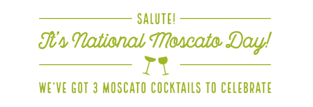 Love Moscato? So do we. Try your favorite wine in 3 delicious cocktails.
