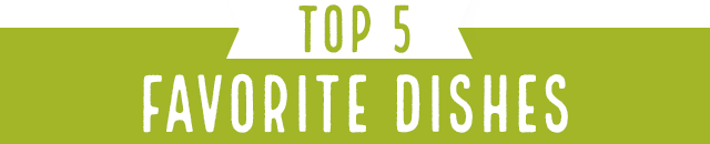 Top 5 Favorite Dishes
