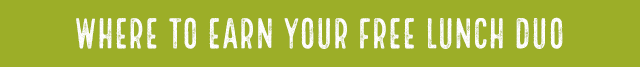 Where to earn you free Lunch Duo