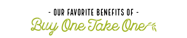 Our favorite benefits of Buy One Take One