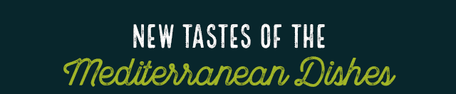 New tastes of the mediterranean dishes