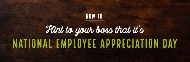 How to hint to your boss that it's National Employee Appreciation Day