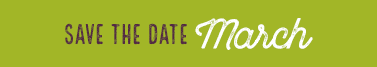 Save the Date: March