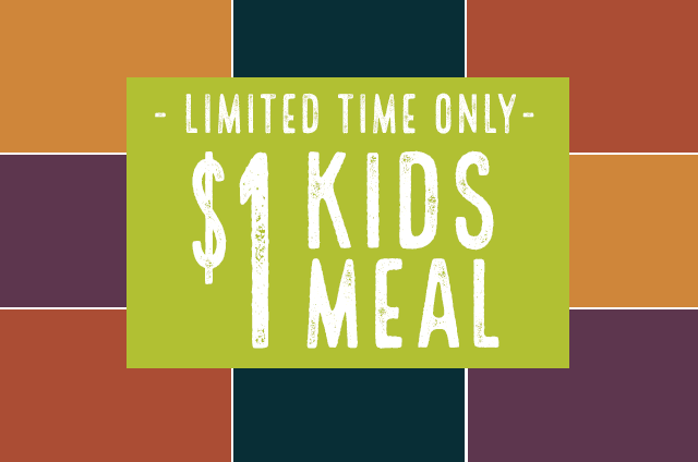 Limited Time Only! Get your $1 Kids Meal
