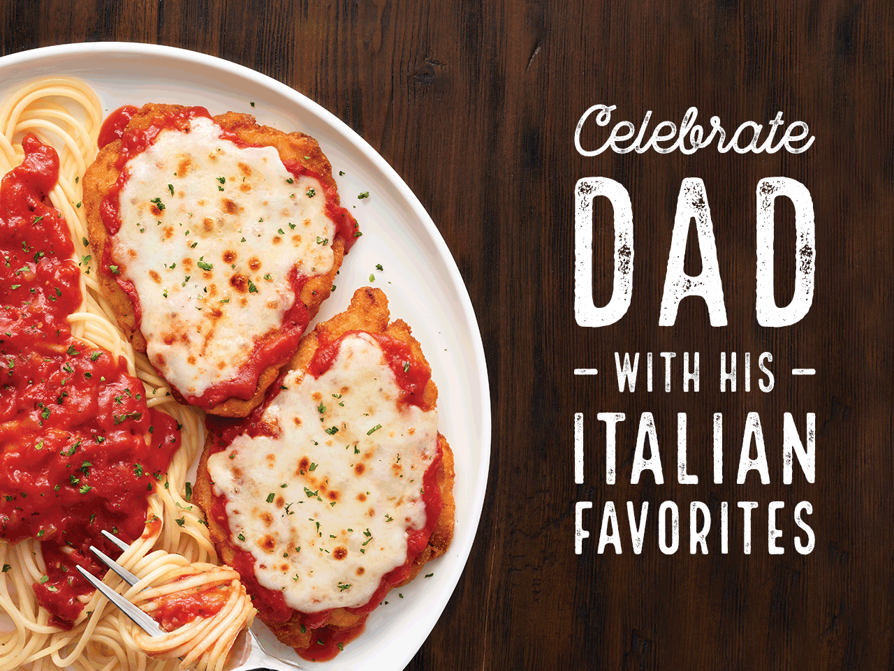 Celebrate Dad with his Italian Favorites