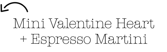 Mini Valentine Heart + Espresso Martini