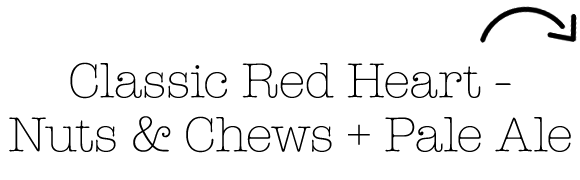 Classic Red Heart - Nuts & Chews + Pale Ale