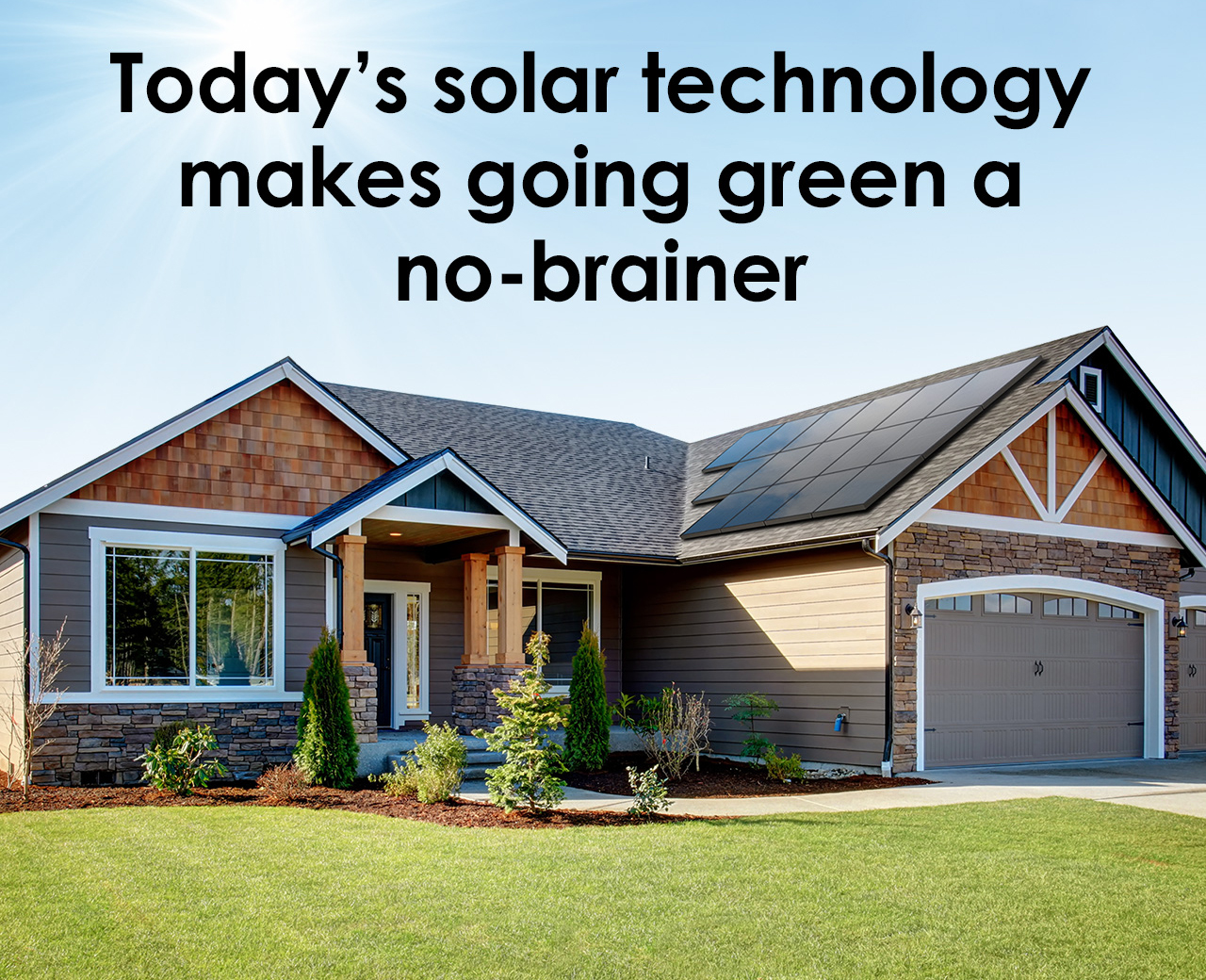 Today's solar technology makes going green a no-brainer
